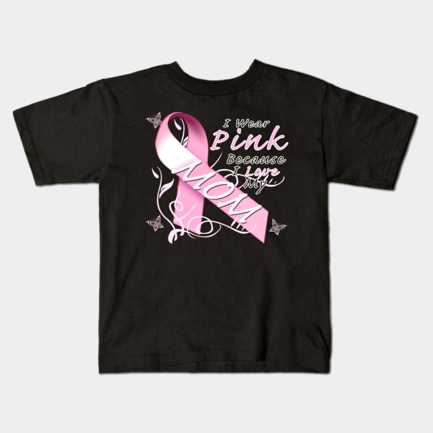 Cool I Wear Pink Because I Love My Mom Kids T-Shirt by klausgaiser